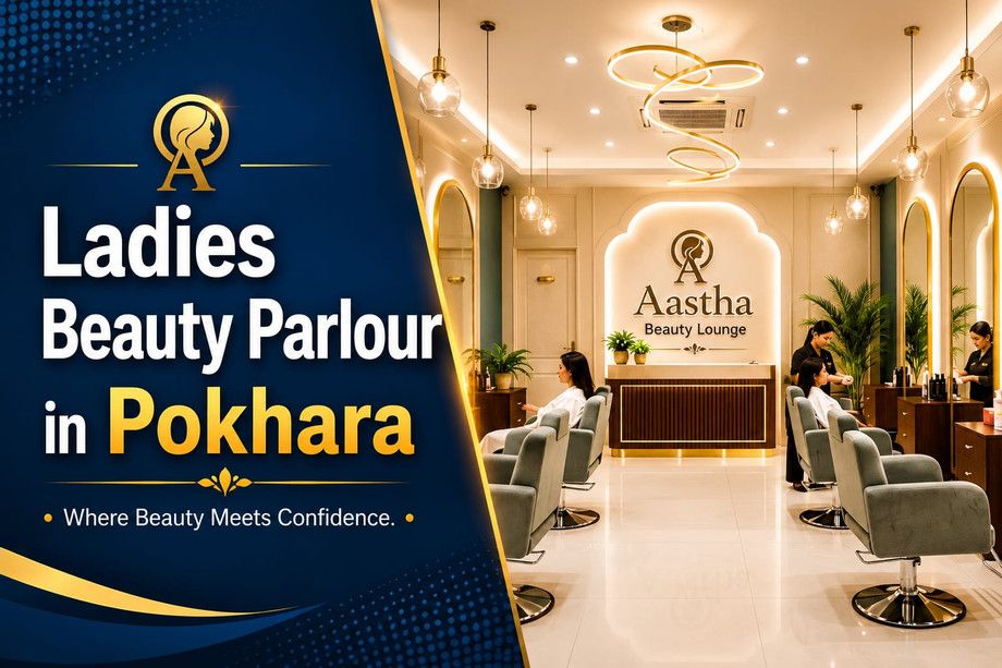 Discover the Best Experience at Ladies beauty parlour in Pokhara